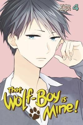 That Wolf-Boy Is Mine! 4 by Nogiri, Yoko