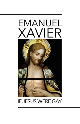 If Jesus Were Gay by Xavier, Emanuel