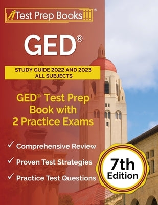 GED Study Guide 2022 and 2023 All Subjects: GED Test Prep Book with 2 Practice Exams [7th Edition] by Rueda, Joshua