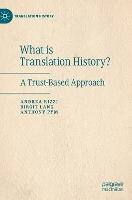 What Is Translation History?: A Trust-Based Approach by Rizzi, Andrea