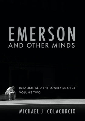 Emerson and Other Minds: Idealism and the Lonely Subject Paperback Baylor University Press