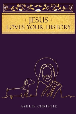 Jesus Loves Your History Paperback Jesus Loves Your History LLC