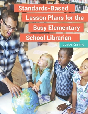 Standards-Based Lesson Plans for the Busy Elementary School Librarian Paperback Bloomsbury Publishing PLC