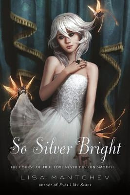 So Silver Bright by Mantchev, Lisa