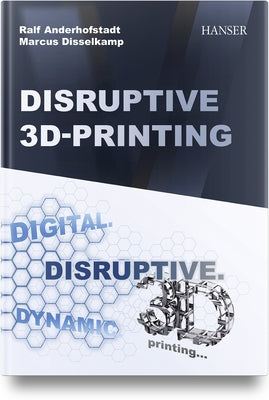 Disruptive 3D Printing by Anderhofstadt, Ralf