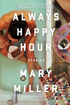 Always Happy Hour: Stories by Miller, Mary