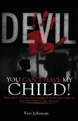 Devil You Can't Have My Child! Paperback Createspace Independent Publishing Platform