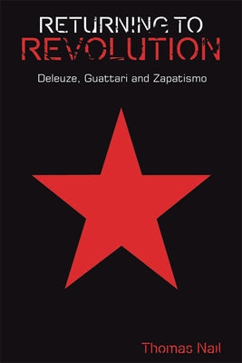 Returning to Revolution: Deleuze, Guattari and Zapatismo Paperback Edinburgh University Press
