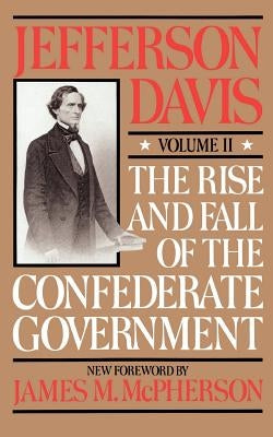 The Rise and Fall of the Confederate Government: Volume 2 Paperback Da Capo Press