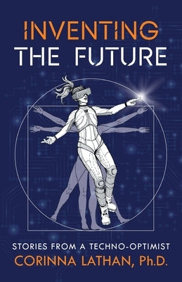 Inventing the Future: Stories from a Techno-Optimist Paperback Lioncrest Publishing