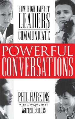 Powerful Conversations: How High Impact Leaders Communicate by Harkins, Phil