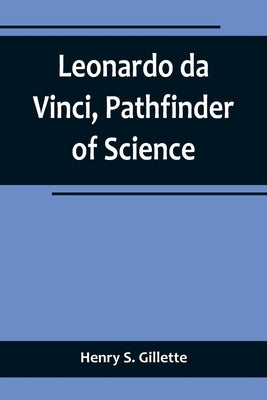 Leonardo da Vinci, Pathfinder of Science Paperback Alpha Edition