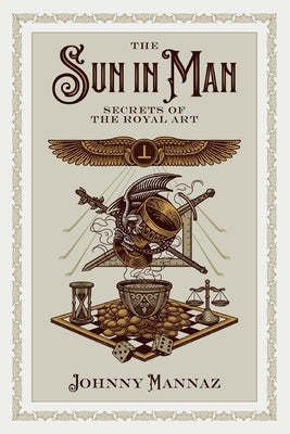 The Sun In Man, Secrets of the Royal Art Paperback Mannaz Media