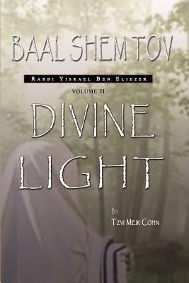 Baal Shem Tov: Divine Light Paperback Bst Publishing