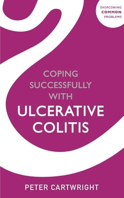 Coping Successfully with Ulcerative Colitis by Cartwright, Peter