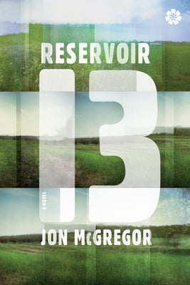 Reservoir 13 by McGregor, Jon