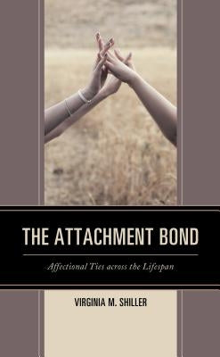 The Attachment Bond: Affectional Ties across the Lifespan Paperback Lexington Books