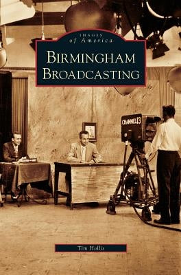 Birmingham Broadcasting by Hollis, Tim