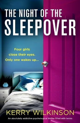 The Night of the Sleepover: An absolutely addictive psychological thriller filled with twists by Wilkinson, Kerry