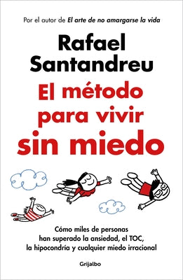 El Método Para Vivir Sin Miedo / The Method to Live Fearlessly by Santandreu, Rafael