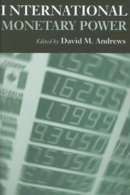 International Monetary Power by Andrews, David M.