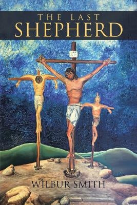 The Last Shepherd Paperback Christian Faith Publishing, Inc.