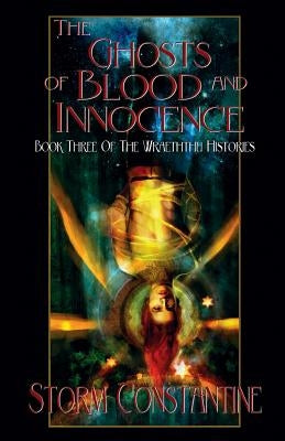 The Ghosts of Blood and Innocence: Book Three of The Wraeththu Histories by Constantine, Storm