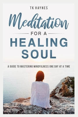 Meditation For a Healing Soul by Haynes, Tk