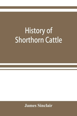 History of Shorthorn cattle by Sinclair, James