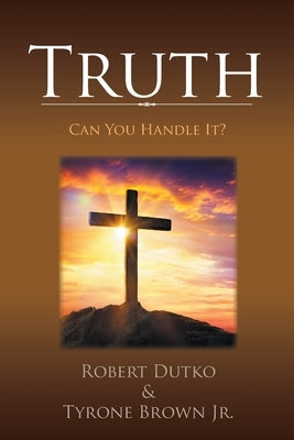 Truth: Can You Handle It? Paperback Xlibris Us