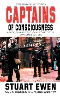 Captains of Consciousness: Advertising and the Social Roots of the Consumer Culture Paperback Basic Books