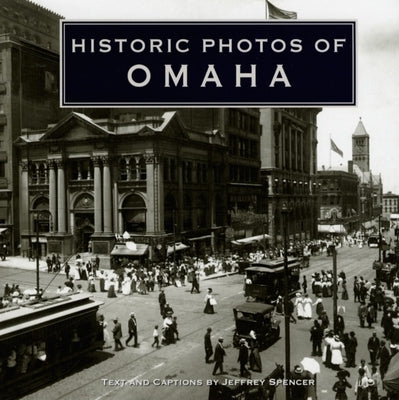 Historic Photos of Omaha by Spencer, Jeffrey