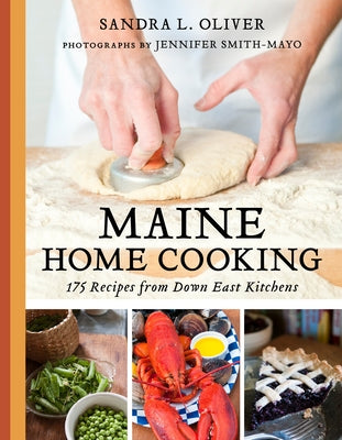 Maine Home Cooking: 175 Recipes from Down East Kitchens Paperback Down East Books