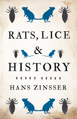 Rats, Lice and History by Zinsser, Hans