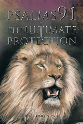 Psalms 91: The Ultimate Protection by Willies, J. Lorraine