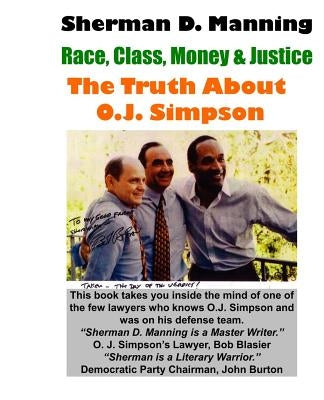 The Truth About O.J. Simpson: Race, Class, Money & Justice by Manning, Sherman D.