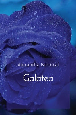 Paperback book titled Galatea by Alexandra Berrocal, featuring a colorful cover with artistic illustrations.
