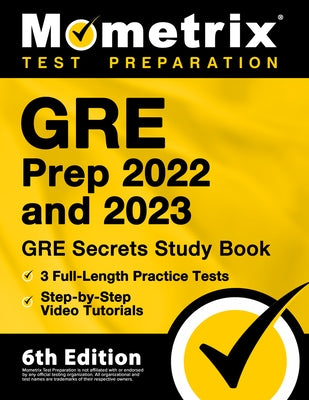 GRE Prep 2022 and 2023 - GRE Secrets Study Book, 3 Full-Length Practice Tests, Step-by-Step Video Tutorials: [6th Edition] by Bowling, Matthew