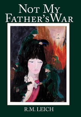 Not My Father's War by Leich, R. M.