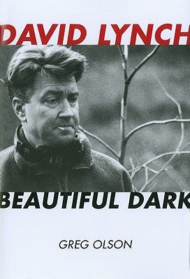 David Lynch: Beautiful Dark by Olson, Greg
