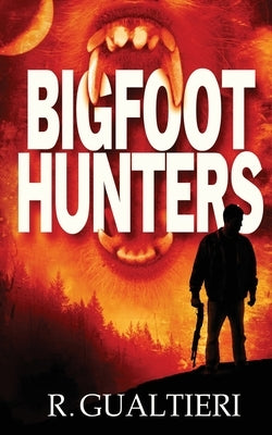 Bigfoot Hunters by Gualtieri, Rick