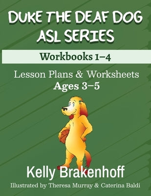Duke the Deaf Dog ASL Series Ages 3-5: Lesson Plans & Worksheets Workbooks 1-4 Paperback Emerald Prairie Press