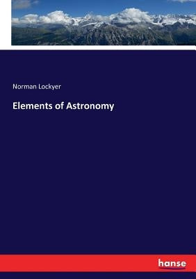 Elements of Astronomy by Lockyer, Norman