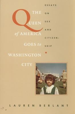 The Queen of America Goes to Washington City: Essays on Sex and Citizenship Paperback Duke University Press