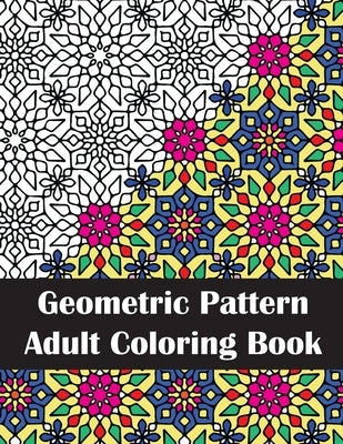 Geometric Pattern Adult Coloring Book: Intricate Geometric Patterns Coloring Book for Stress Relief and Adult Relaxation by Anderson, Stefanie