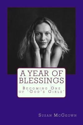 A Year of Blessings: Becoming One of 'God's Girls' Paperback Faith Inspired Books