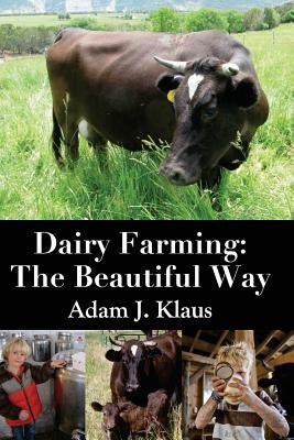 Dairy Farming: The Beautiful Way Paperback Createspace Independent Publishing Platform