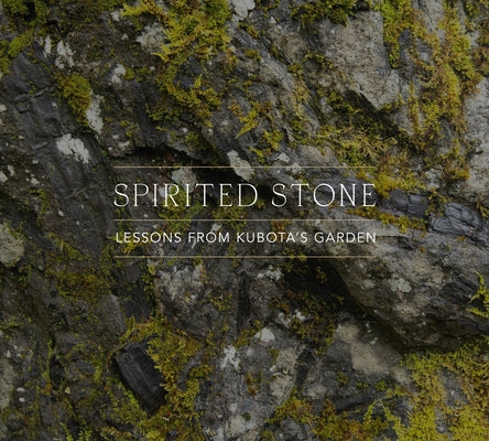Spirited Stone: Lessons from Kubota's Garden by Ford, Jamie