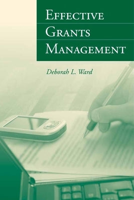 Effective Grants Management by Ward, Deborah