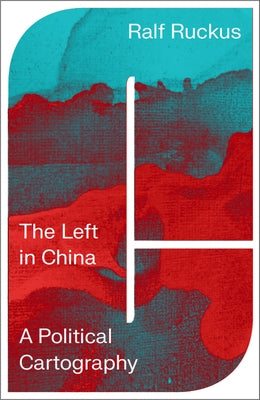 The Left in China: A Political Cartography Paperback Pluto Press (UK)